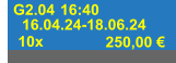 G2.04 16:40 16.04.24-18.06.24 250,00 € 10x