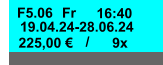19.04.24-28.06.24 Fr F5.06 / 225,00 € 9x 16:40