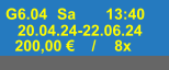 20.04.24-22.06.24 Sa G6.04 13:40  200,00 € / 8x