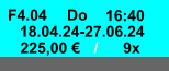 F4.04 Do 16:40 18.04.24-27.06.24 225,00 € / 9x